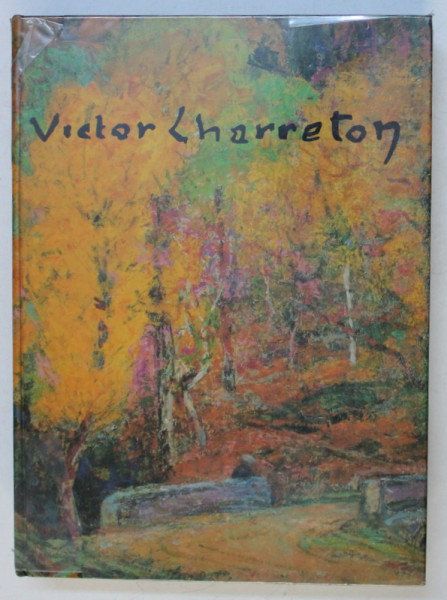 VICTOR CHARRETON , VIE ET OEUVRE par ROBERT CHATIN , 1995