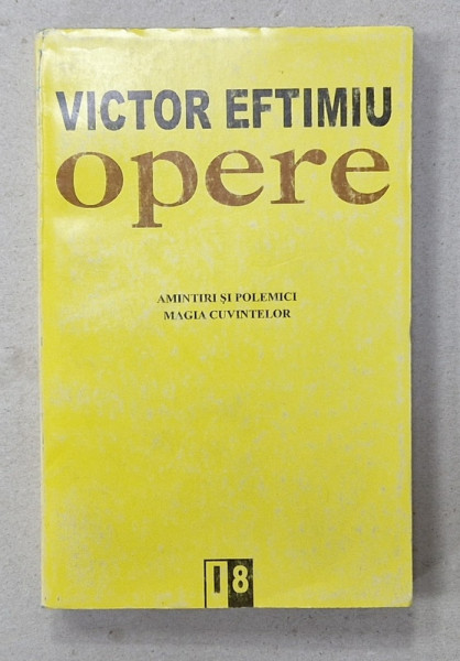VICTOR EFTIMIU , OPERE , editie si note de CONSTANTIN MOHANU , 1996, DEDICATIE *
