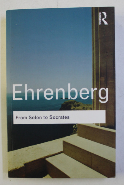 VICTOR EHRENBERG , FROM SOLON TO SOCRATES , 2011