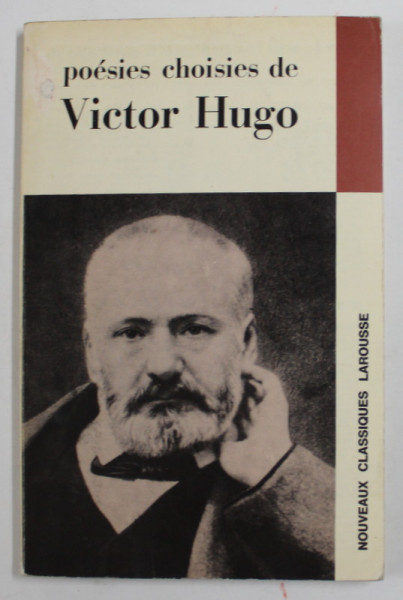 VICTOR HUGO - CHOIX DE POESIES , EDITIE CRITICA  de BERNARD BLANC , 1967 , PREZINTA SUBLINIERI SI URME DE UZURA
