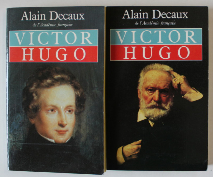 VICTOR HUGO par ALAIN DECAUX , VOLUMELE I  - II , 1987