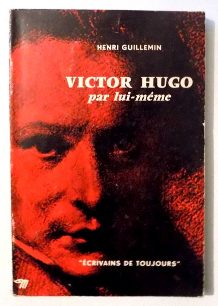 VICTOR HUGO PAR LUI-MEME de HRNRI GUILLEMIN , 1959