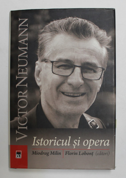 VICTOR NEUMANN - ISTORICUL SI OPERA , editori coordonatori MIODRAG MILIN si FLORIN LOBONT , 2018 , CONTINE SEMNATURA  LUI V. NEUMANN *