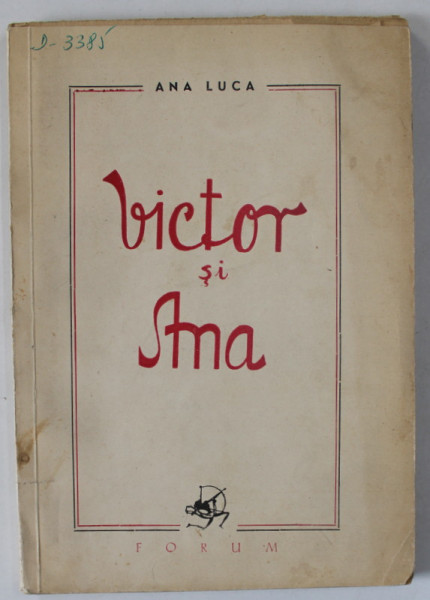 VICTORI SI ANA , POEME IN 53 DE CANTECE de ANA LUCA , ANII '40 , DEDICATIE *