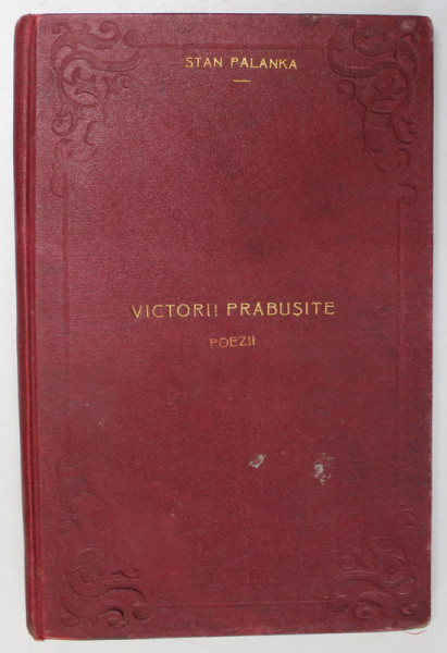 VICTORII PRABUSITE - POEZII de STAN PALANKA , EDITIA I , 1921