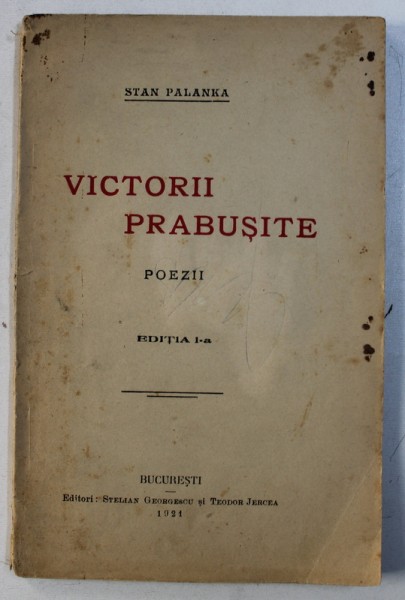 VICTORII PRABUSITE - POEZII de STAN PALANKA  , EDITIA I -A , 1921 , DEDICATIE*
