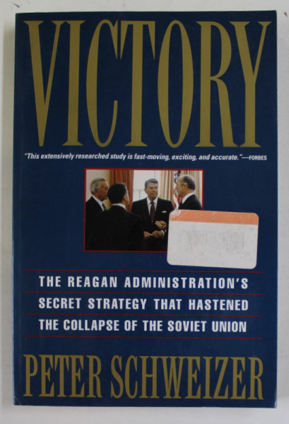 VICTORY by PETER SCHWEIZER , THE REAGAN ADMINISTRATION ' S SECRET STRATEGY THAT HASTENED THE COLLAPSE OF THE SOVIET UNION , 1994