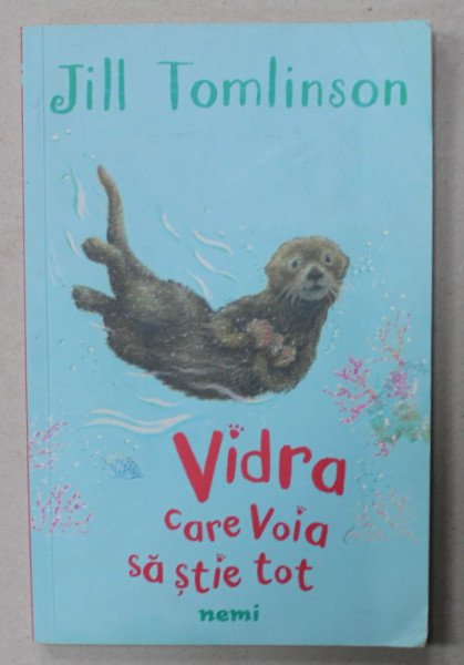 VIDRA CARE VOIA SA STIE TOT de JILL TOMLINSON , ilustratii de  PAUL HOWARD , 2017
