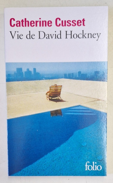 VIE DE DAVID HOCKNEY  par CATHERINE CUSSET , 2018