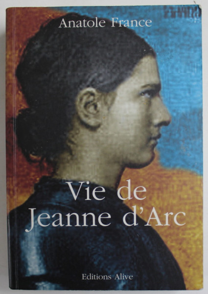 VIE DE JEANNE D 'ARC par ANATOLE FRANCE , 1999