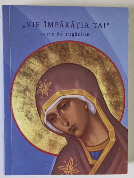 VIE IMPARATIA TA , CARTE DE RUGACIUNI ( GRECO - CATOLICA ), EDITIA A II - A REVIZUITA , 2024