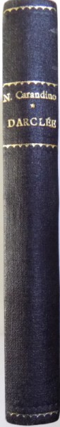 VIEATA DE GLORIE SI DE PASIUNE A MARII CANTARETE, DARCLEE de N. CARANDINO, 1938