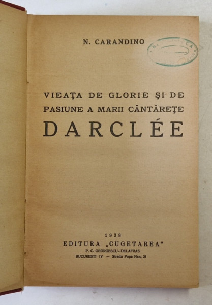 VIEATA DE GLORIE SI DE PASIUNE A MARII CANTARETE, DARCLEE de N. CARANDINO, 1938