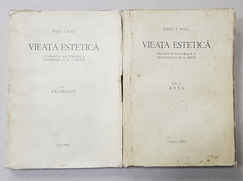 VIEATA ESTETICA, FILOSOFIA NATURALA A FRUMOSULUI SI A ARTEI, 2 VOL.- RADU I.PAUL,1973