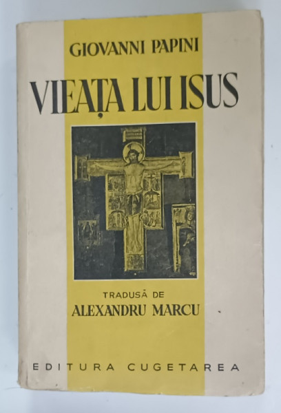 VIEATA  LUI ISUS de GIOVANNI  PAPINI , EDITIE INTERBELICA