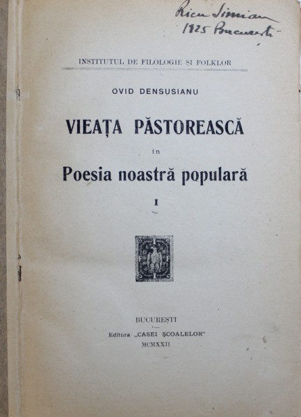 VIEATA PASTOREASCA IN POESIA NOASTRA POPULARA de OVID DENSUSIANU, VOL I-II  1922, CONTINE SUBLINIERI CU PIXUL