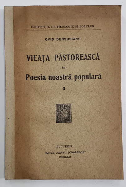 VIEATA PASTOREASCA IN POESIA NOASTRA POPULARA de OVID DENSUSIANU , VOLUMUL I , 1922