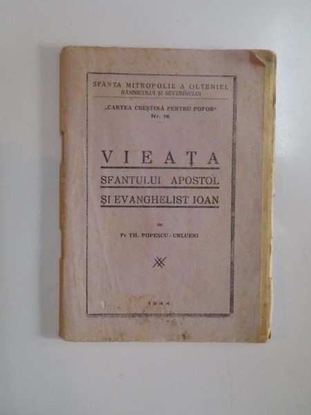 VIEATA SFANTULUI APOSTOL SI EVANGHELIST IOAN de PR. TH. POPESCU URLUENI , 1944