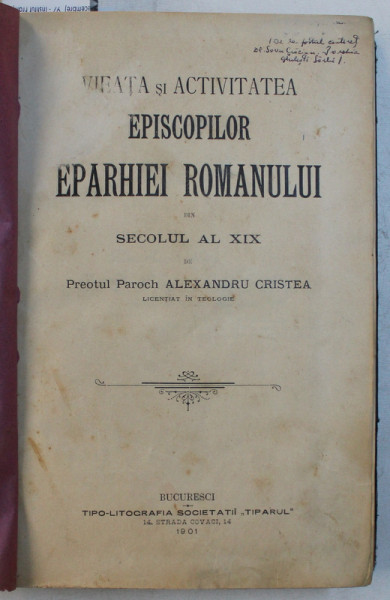 VIEATA SI ACTIVITATEA EPISCOPILOR EPARHIEI ROMANULUI DIN SECOLUL AL XIX / LECTIUNI DE TEOLOGIEA DOGMATICA / EPISCOPIA ROMANULUI / DEGENERAREA MORALA FATA CU SCADEREA SIMTULUI RELIGIOS LA POPORUL ROMAN , COLEGAT DE PATRU CARTI * , 1899 - 1901