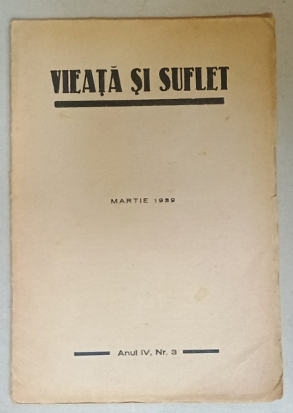 VIEATA SI SUFLET , REVISTA LUNARA , AN IV , NR. 3 , 1939