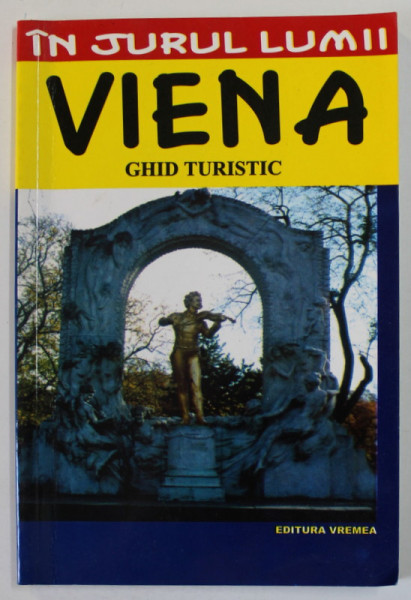 VIENA , GHID TURISTIC , SERIA '' IN JURUL LUMII '', de JULIA MARIA CHRISTEA , 2002
