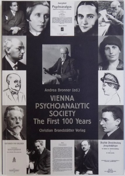 VIENNA PSYCHOANALYTIC SOCIETY  - THE FIRST 100 YEARS ed. ANDREEA BRONNER , 2008