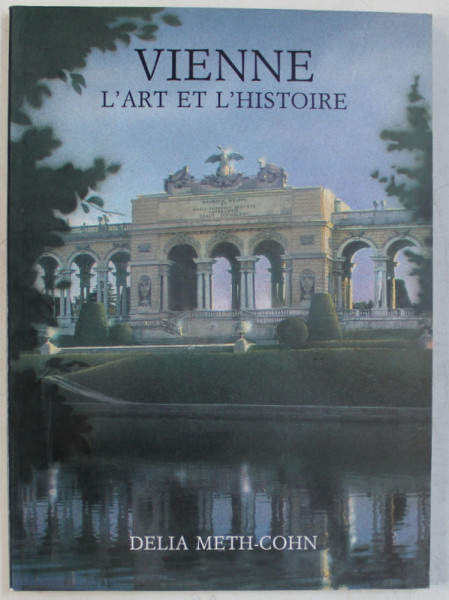 VIENNE  - L' ART ET L ' HISTOIRE par DELIA METH  - COHN , 1993
