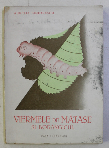 VIERMELE DE MATASE SI BORANGICUL de AURELIA SIMIONESCU , 1943