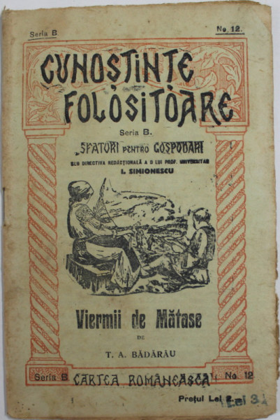 VIERMII DE MATASE de T.A. BADARAU , COLECTIA '' CUNOSTINTE FOLOSITOARE '' NR. 12 , SERIA B , 1922 , PREZINTA PETE SI URME DE UZURA