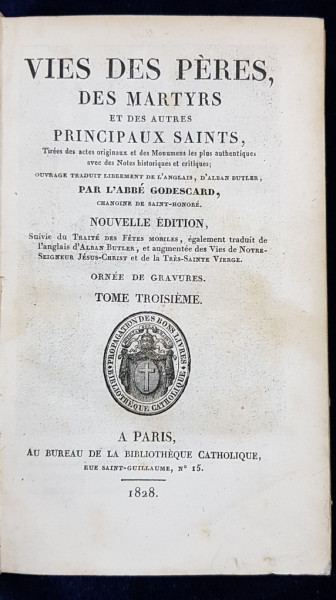 VIES DES PERES DES MARTYRS ET DES AUTRES PRINCIPAUX SAINTS par L'ABBE GODESCARD, TOM 3 - PARIS, 1828