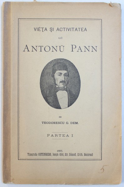 VIETA SI ACTIVITATEA LUI ANTONU PANN  - CU NOTIUNI DESPRE ISTORICULU MUSICEI ORIENTALE SI DESPRE SERDARULU DIONISIE FOTINO de TEODORESCU G. DEM , PARTEA I , 1893