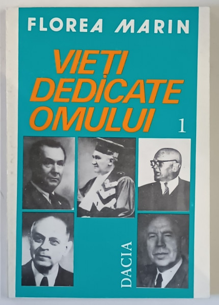 VIETI DEDICATE OMULUI ( IULIU HATIEGANU , JOZSEF JAKABI , VICTOR PAPILLIAN , TITU VASILIU , GHEORGHE URSU ) de FLOREA MARIN , 1993