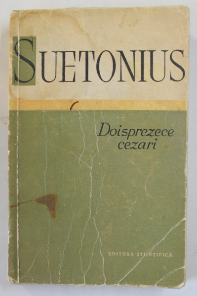 VIETILE CELOR DOISPREZECE CEZARI de SUETONIUS , 1958 * EDITIE BROSATA