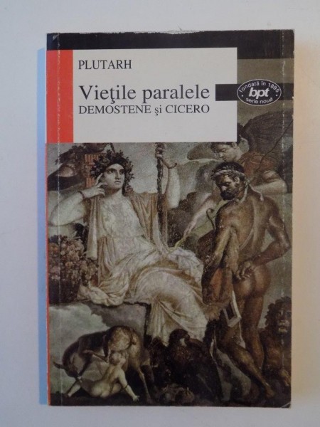 VIETILE PARALELE DEMOSTENE SI CICERO de PLUTARH , 2000