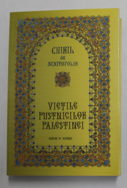 VIETILE PUSTNICILOR PALESTINEI de CHIRIL DE SCHITOPOLIS , EDITIE BILINGVA ROMANA - GREACA , 2013