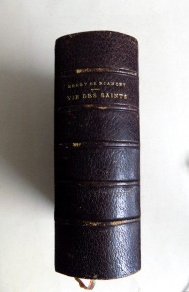 VIETILE SFINTILOR/ LA VIE DES SAINTS par HENRY DE RIANCEY, PARIS 1873