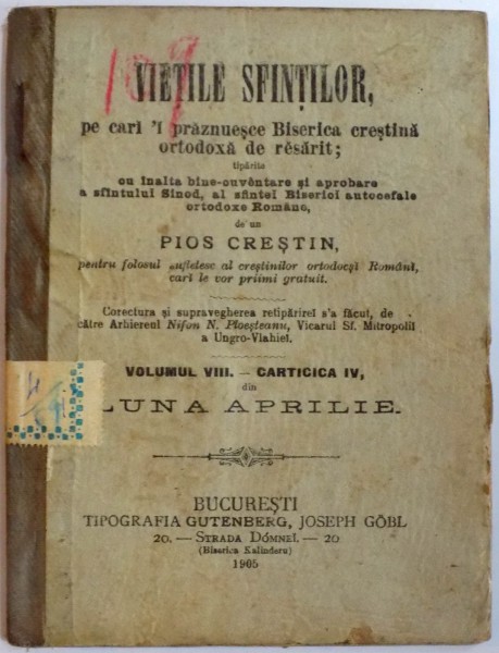 VIETILE SFINTILOR PE CARI - I PRAZNUESCE BISERICA CRESTINA ORTODOXA DE RASARIT de UN PIOS CRESTIN , VOL. VIII , CARTICICA IV , LUNA APRILIE , 1905