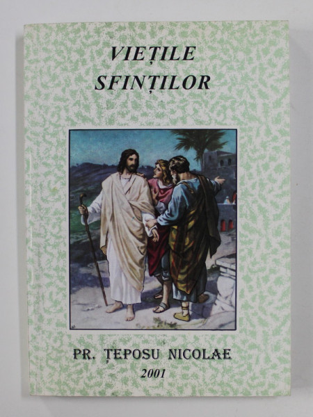 VIETILE SFINTILOR - PREDICI PENTRU TOATE SARBATORILE SFINTILOR de PREOT TEPOSU NICOLAE , 2001