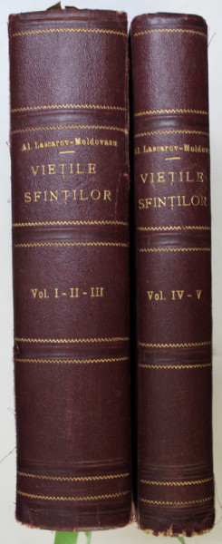 VIETILE SFINTILOR PRELUCRATE de AL .LASCAROV MOLDOVANU VOL. I - V , 1933