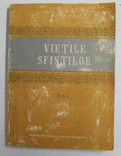 VIETILE SFINTILOR - VOLUMUL II - ( IULIE - DECEMBRIE ) , APARUTA 1992