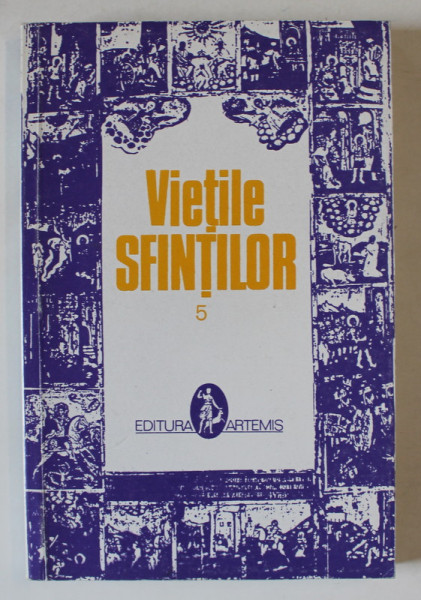 VIETILE SFINTILOR , VOLUMUL V , prelucrate de AL. LASCAROV - MOLDOVANU , 1997