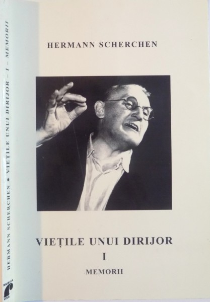 VIETILE UNUI DIRIJOR, VOL. I MEMORII de HERMANN SCHERCHEN, 2003