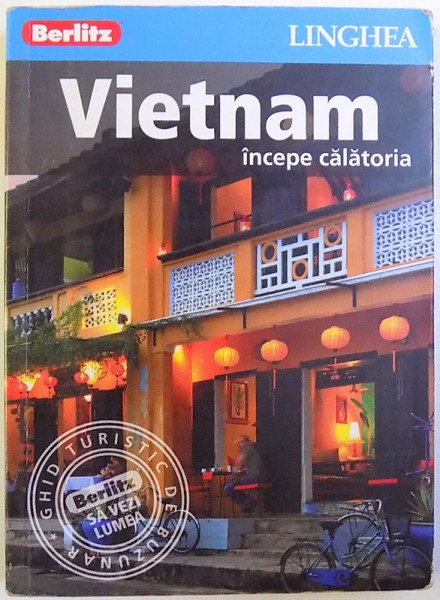 VIETNAM  - INCEPE CALATORIA ( GHID TURISTIC DE BUZUNAR ), 2017