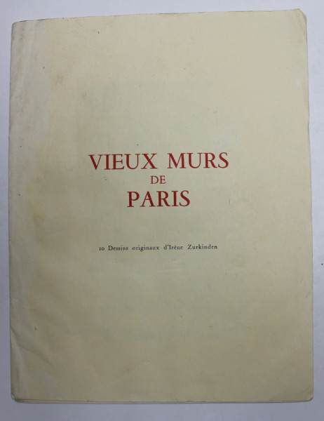 VIEUX MURS DE PARIS-  10 DESSINS ORIGINAUX D 'IRINA ZURKINDEN , 1939, COPERTA CU PETE SI HALOURI DE APA *