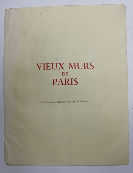 VIEUX MURS DE PARIS-  10 DESSINS ORIGINAUX D 'IRINA ZURKINDEN , 1939, COPERTA CU PETE SI HALOURI DE APA *