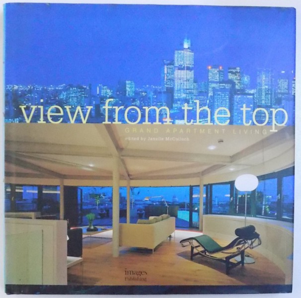 VIEW FROM THE TOP  -GRAND APARTAMENT LIVING , edited by JANELLE McCULLOCH , 2008