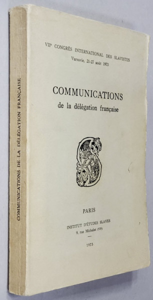VII e CONGRES INTERNATIONAL DES  SLAVISTES , VARSOVIE , 21- 27 AOUT , 1973 , COMMUNICATIONS DE LA DELEGATION FRANCAISE , 1973