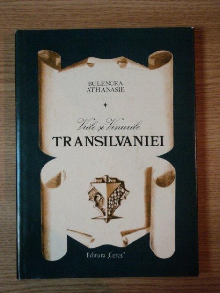 VIILE SI VINURILE TRANSILVANIEI de BULENCEA ATHANASIE , 1975