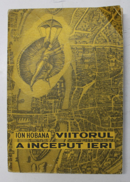 VIITORUL A INCEPUT IERI de ION HOBANA , RETROSPECTIVA ANTICIPATIEI FRANCEZE , 1966