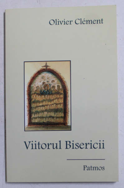 VIITORUL BISERICII de OLIVIER CLEMENT , 2014